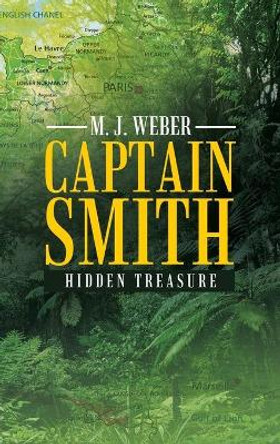 Captain Smith: Hidden Treasure by M J Weber 9781489735805