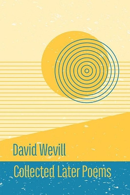 Collected Later Poems by David Wevill 9781848618169
