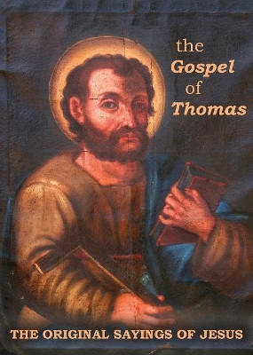 The Gospel of Thomas: The Original Sayings of Jesus by Jerome a Dirnberger 9781935807438