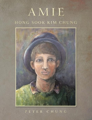 Amie: Hong Sook Kim Chung by Peter Chung 9781698704715