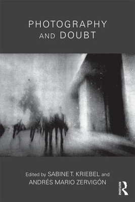 Photography and Doubt by Dr. Sabine Tania Kriebel 9781138914612