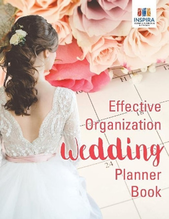 Effective Organization Wedding Planner Book by Planners & Notebooks Inspira Journals 9781645213635
