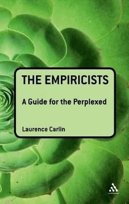 The Empiricists: A Guide for the Perplexed by Laurence Carlin 9781847062000