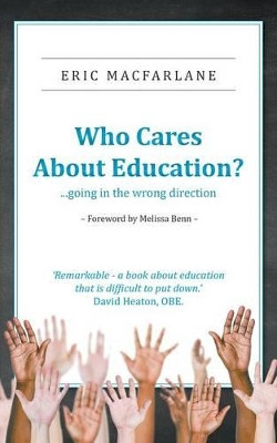 Who Cares About Education? by Eric MacFarlane 9781787191594