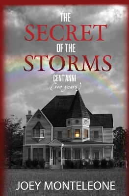 The Secret of the Storms: Cent'Anni by Joey Monteleone 9781957344201