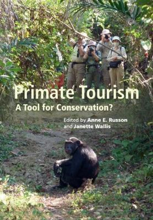 Primate Tourism: A Tool for Conservation? by Anne E. Russon