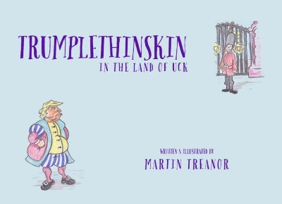 Trumplethinskin in the Land of UcK by Martin Treanor 9781989960127