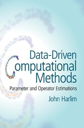 Data-Driven Computational Methods: Parameter and Operator Estimations by John Harlim