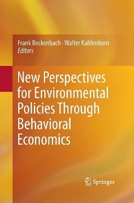 New Perspectives for Environmental Policies Through Behavioral Economics by Frank Beckenbach 9783319371627
