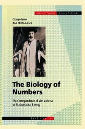 The Biology of Numbers: The Correspondence of Vito Volterra on Mathematical Biology by Giorgio Israel 9783034894470
