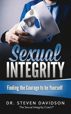 Sexual Integrity: Finding the Courage to be Yourself by Steven Davidson 9781737339700