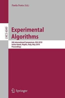 Experimental Algorithms: 9th International Symposium, SEA 2010, Ischia Island, Naples, Italy, May 20-22, 2010. Proceedings by Paola Festa 9783642131929