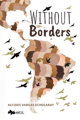 Without Borders by Alcides Vargas Echegaray 9781524318413
