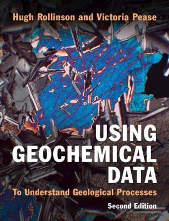 Using Geochemical Data: To Understand Geological Processes by Hugh Rollinson