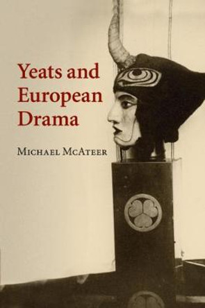 Yeats and European Drama by Michael McAteer