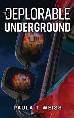 The Deplorable Underground by Paula T Weiss 9798988483120