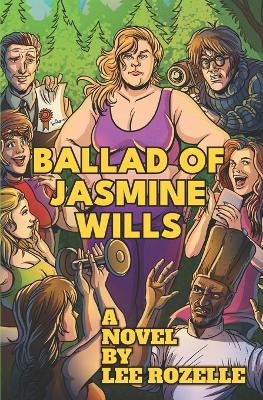 Ballad of Jasmine Wills by Lee Rozelle 9781940233970