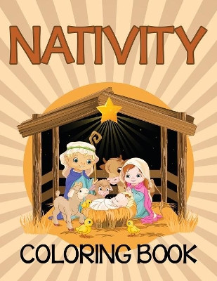Nativity Coloring Book (Bible Edition) by Speedy Publishing LLC 9781681854663
