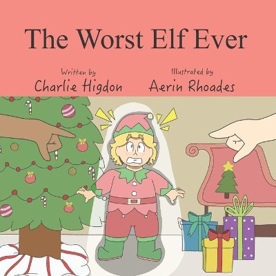 The Worst Elf Ever by Charlie Higdon 9781970037869