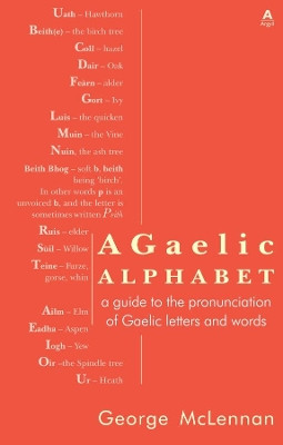 A Gaelic Alphabet: a guide to the pronunciation of Gaelic letters and words by George McLennan 9781907165344