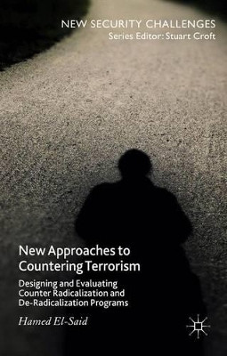 New Approaches to Countering Terrorism: Designing and Evaluating Counter Radicalization and De-Radicalization Programs by Hamed El-Said 9781137449962