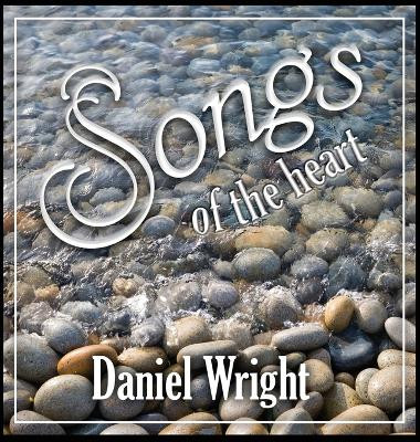 songs of the heart by Daniel Wright 9798987563601