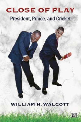 Close of Play: President, Prince, and Cricket by William Walcott 9781551647166