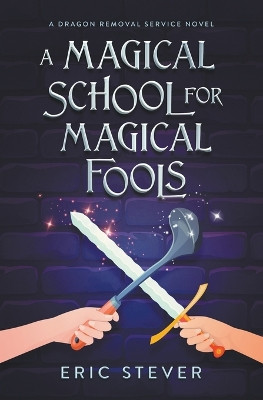 A Magical School for Magical Fools by Eric Stever 9798201682507