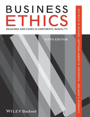 Business Ethics: Readings and Cases in Corporate Morality by W. Michael Hoffman