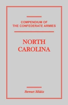 Compendium of the Confederate Armies: North Carolina by Stewart Sifakis 9781585496969