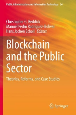 Blockchain and the Public Sector: Theories, Reforms, and Case Studies by Christopher G. Reddick 9783030557485