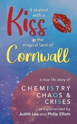 It Started With A Kiss in the magical land of Cornwall by Judith Lea 9781802277623