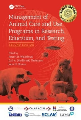 Management of Animal Care and Use Programs in Research, Education, and Testing by Robert H. Weichbrod 9781498748445