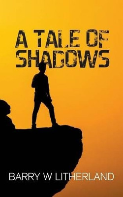 A Tale of Shadows by Barry Litherland 9781785073205