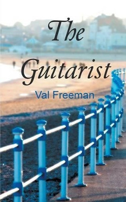 The Guitarist by Val Freeman 9781785074097