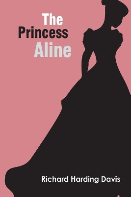 The Princess Aline by Richard Harding Davis 9789354786945