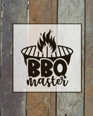 BBQ Master, BBQ Journal: Grill Recipes Log Book, Favorite Barbecue Recipe Notes, Gift, Secret Notebook, Grilling Record, Meat Smoker Logbook by Amy Newton 9781649441300