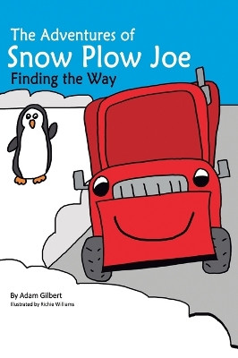 The Adventures of Snow Plow Joe by Adam Gilbert 9798987516508