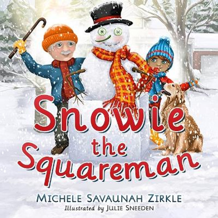 Snowie the Squareman by Michele Savaunah Zirkle 9781646492978