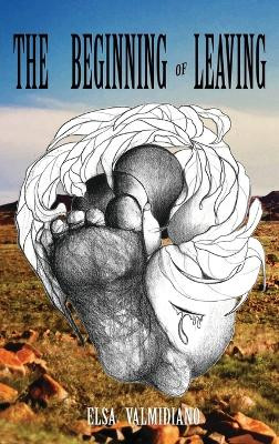 The Beginning of Leaving by Elsa Valmidiano 9781959118626
