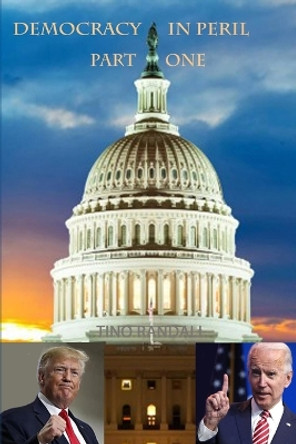 Democracy in Peril Part One by Tino Randall 9781088283493