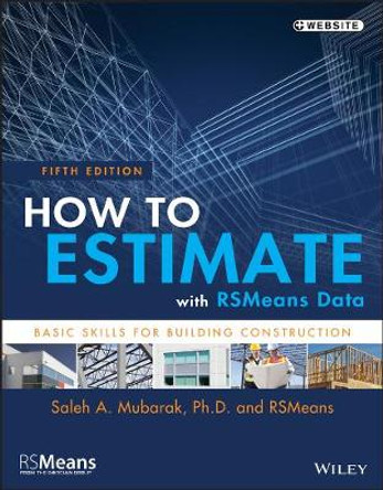 How to Estimate with RSMeans Data: Basic Skills for Building Construction by RSMeans