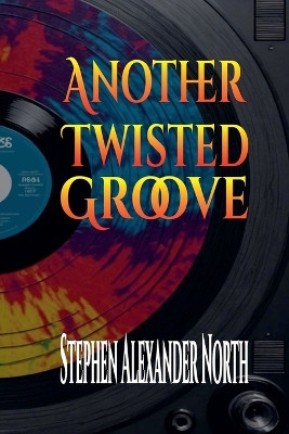 Another Twisted Groove by Stephen Alexander North 9798227712660