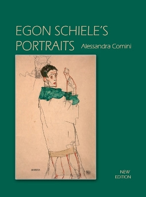 Egon Schiele's Portraits by Alessandra Comini 9781632931993