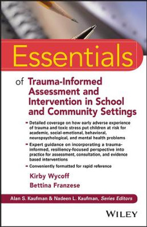 Essentials of Trauma-Informed Assessment and Intervention in School and Community Settings by Kirby L. Wycoff