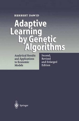 Adaptive Learning by Genetic Algorithms: Analytical Results and Applications to Economic Models by Herbert Dawid 9783540656074