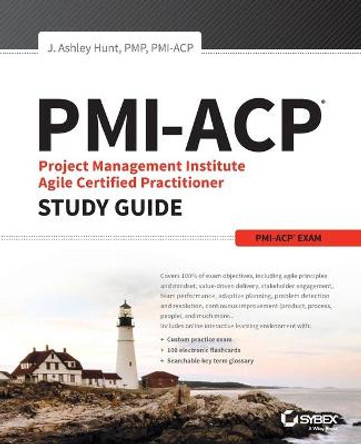 PMI-ACP Project Management Institute Agile Certified Practitioner Exam Study Guide by J. Ashley Hunt