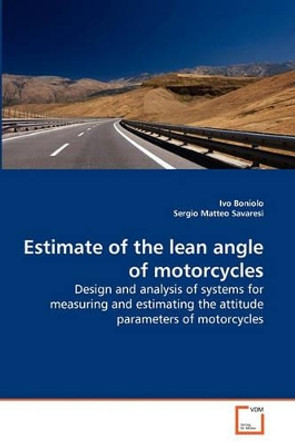 Estimate of the Lean Angle of Motorcycles by Ivo Boniolo 9783639263282