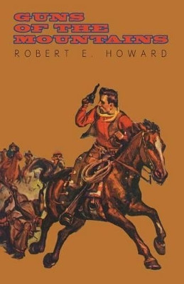 Guns of the Mountains by Robert E Howard 9781473322783