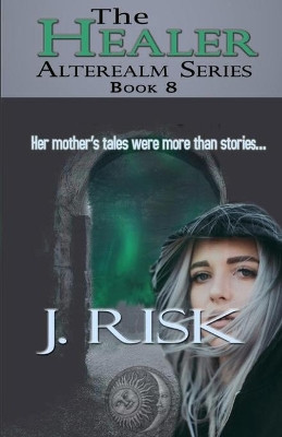 The Healer by J Risk 9781777468255